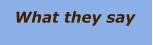What they say