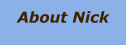 About Nick